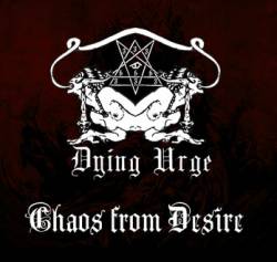 Dying Urge : Chaos from Desire